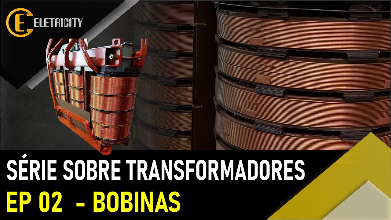 COMO SÃO CONSTRUÍDAS AS BOBINAS DOS TRANSFORMADORES - EP02
