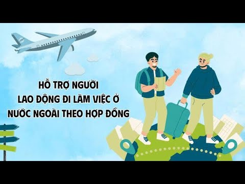Hỗ trợ người lao động đi làm việc ở nước ngoài theo hợp đồng