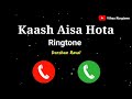 Kaash Aisa Hota Ringtone | Darshan Raval Kaash Aisa Hota Song Ringtone | New Love Ringtone2020,2021