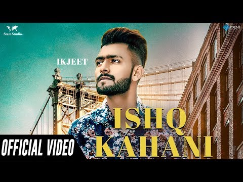 Ishq Kahani | Ikjeet | State Studio | New Punjabi Songs | Latest Punjabi Songs 2019