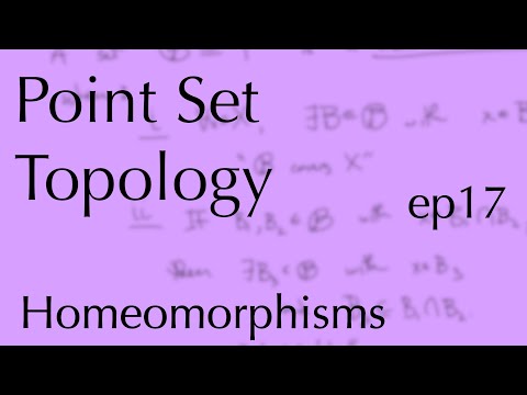 Topology ep17: Homeomorphisms (Mar 7, 2023)