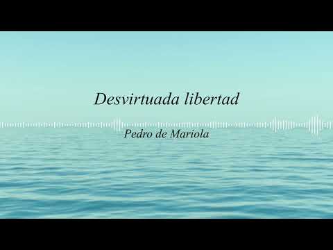 Desvirtuada libertad - Pedro de Mariola