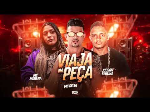 MC DELTA, JUDSON FERREIRA E MC MORENA - VIAJA NA PEÇA