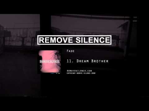 REMOVE SILENCE - 11 Dream Brother [Fade]