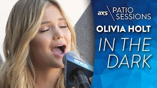 In the Dark (Live) - Olivia Holt on AXS Patio Sessions