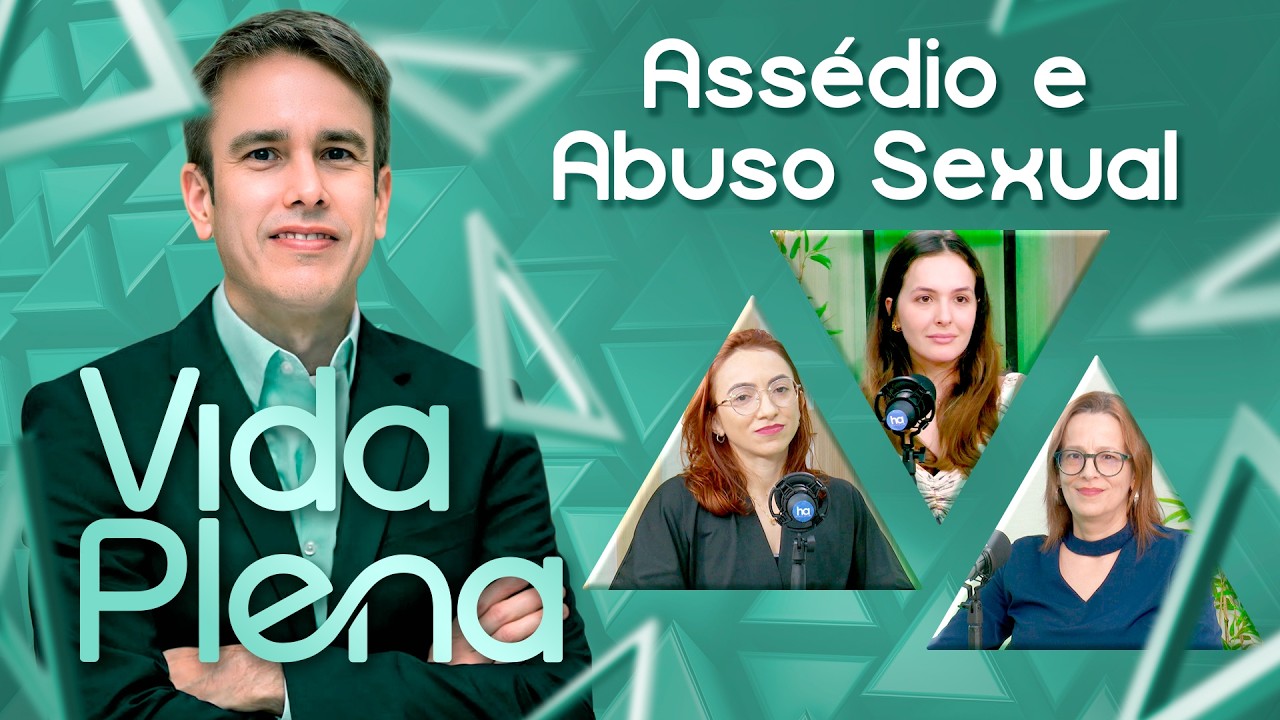 Programa Vida Plena debate assédio e abuso sexual com orientações para famílias e canais de denúncia