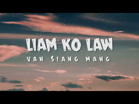 Liam Ko law || Van Siang Mang || Lyric Video