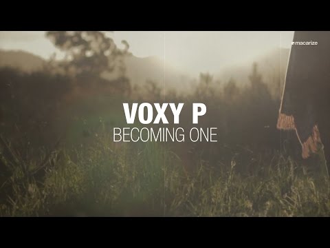 Voxy P - Becoming One (Music Video)