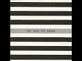 My Dad Is Dead - The Only One