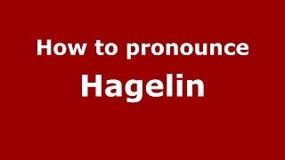 How to pronounce Hagelin