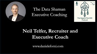 The Sage and the CEO - Conversations From Cambridge - Neil Teffler, Executive Coach and Recruiter