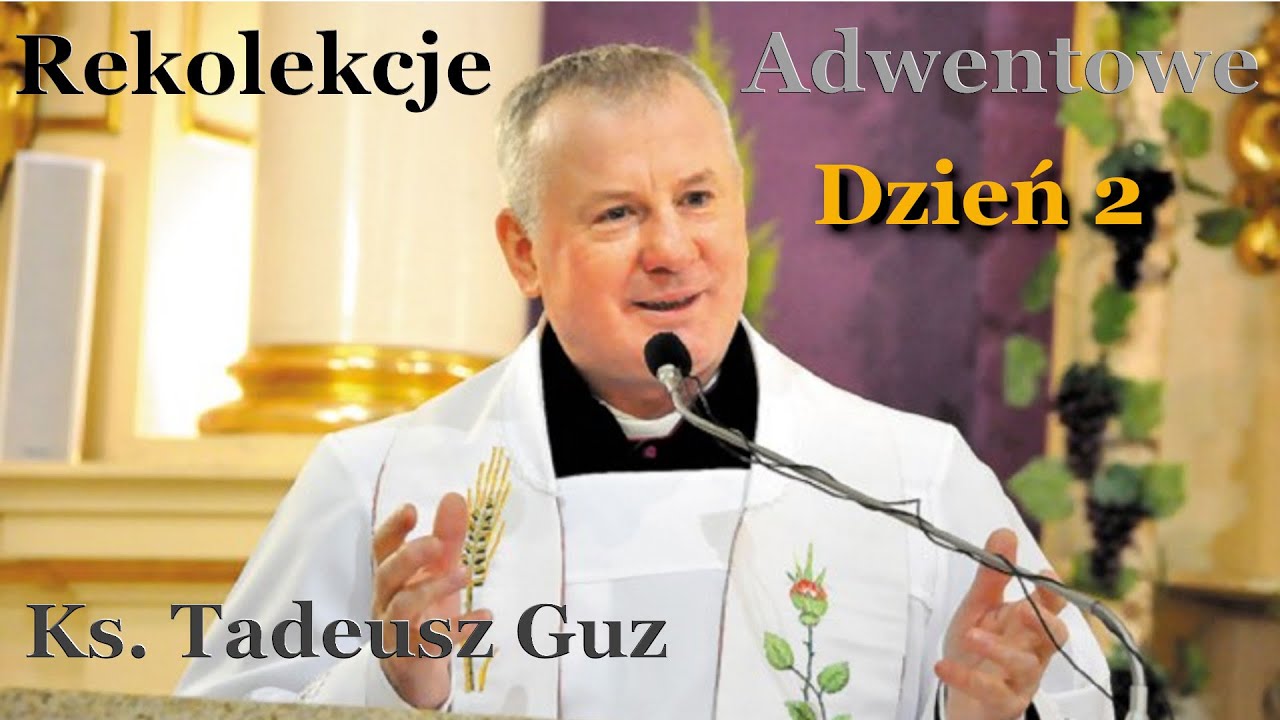 Rekolekcje Adwentowe – Wiara, Nadzieja i Miłość – ks. prof. Tadeusz Guz — Rekolekcje – 21.12.2024