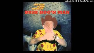 DM Bob and the Deficits - Bush Hog'n Man