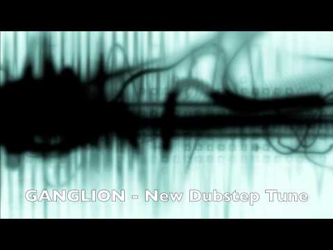 Ganglion - New Dubstep Song