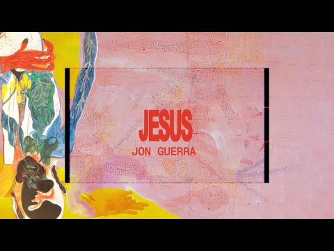 Jon Guerra - Jesus [OFFICIAL LYRIC VIDEO]
