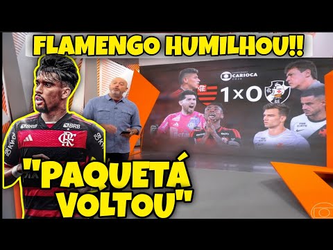 GLOBO ESPORTE FLAMENGO! FLAMENGO HUMILIATES VASCO AND PAQUETÁ IS BACK!!