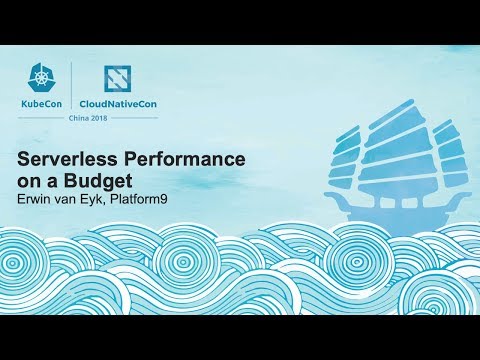 Serverless Performance on a Budget - Erwin van Eyk, Platform9
