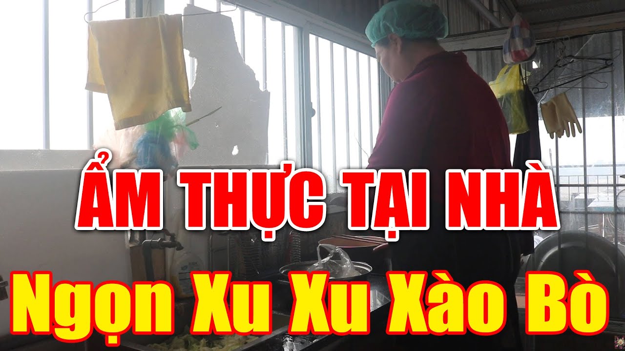 ẨM THỰC TẠI NHÀ - Ngọn Xu Xu Xào Bò - Team Yêu  Món Ngon