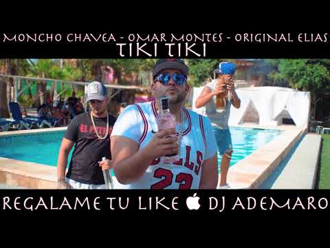 TIKI TIKI - Moncho Chavea - Omar Montes - Original Elias & DJ ADEMARO