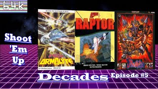 Shoot 'Em Up Decades (Episode #5 : Armalyte/Raptor/Dimahoo)