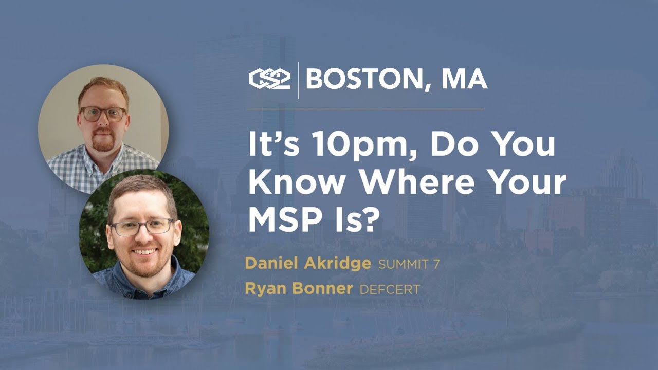 It's 10 PM, Do You Know Where Your MSP Is?