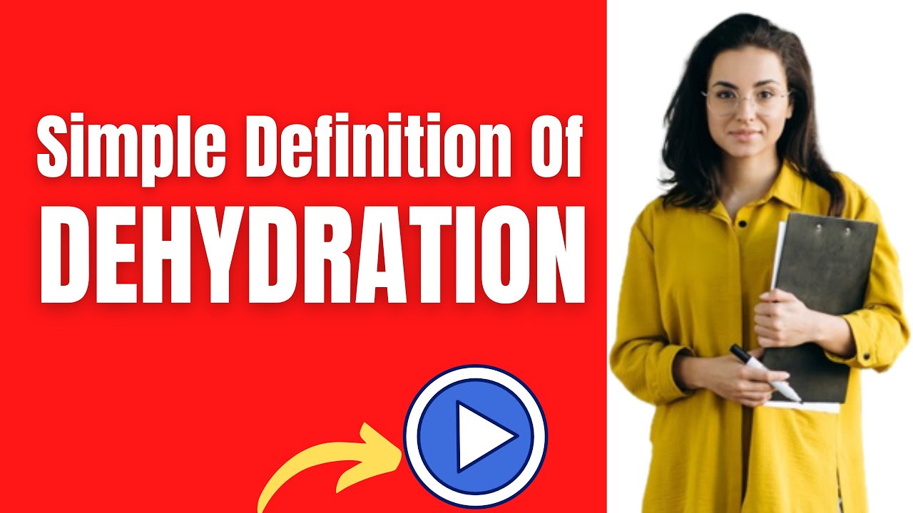 Simple Definition of Dehydration - WHAT DOES Dehydration MEAN ?