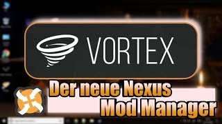 Vortex Mod Manager Tutorial - Der neue Nexus Mod Manager - Deutsch 2019