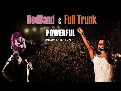 Full Trunk & RedBand - Powerful (Major Lazer cover live)