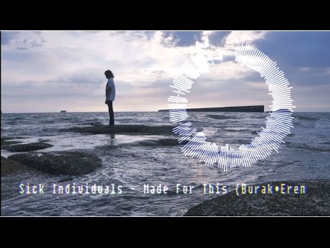 Sick Individuals   (Made For This) - (Burak&Eren) HouseRemix