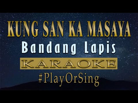 Kung San Ka Masaya - Bandang Lapis (KARAOKE VERSION)