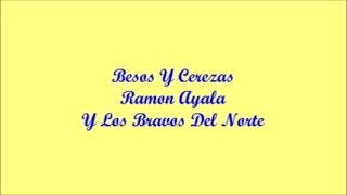 Besos Y Cerezas (Kisses And Cherries) - Ramon Ayala (Letra - Lyrics)