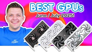 Best GPUs to Buy for Gaming RIGHT NOW! 🙌 [June/July 2025]