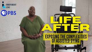 Investigating Assisted Dying | LIFE AFTER | Independent Lens Documentary | PBS
