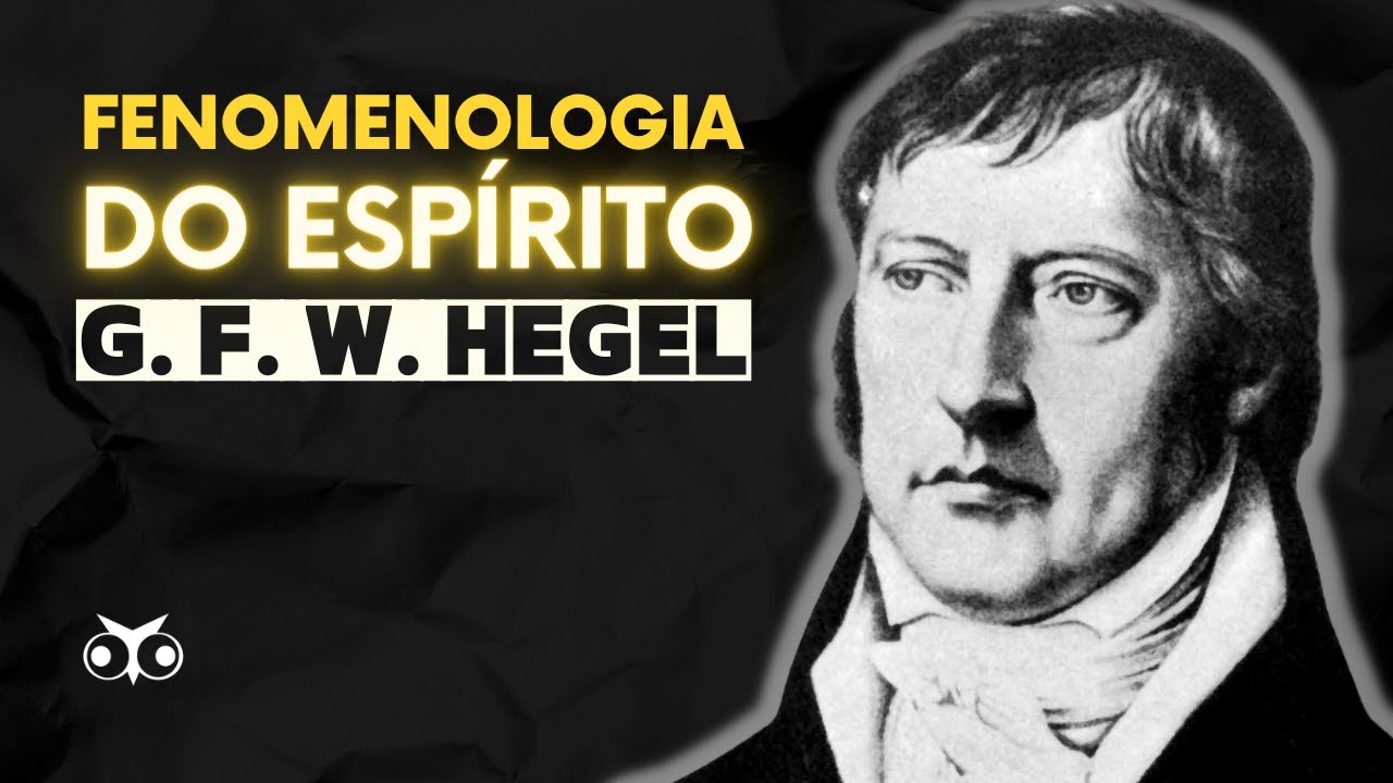 Fenomenologia do Espírito, de Hegel (e como Marx por ela é influenciado)