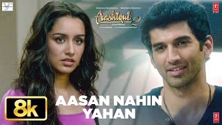 Download lagu Aashiqui 2: Aasan Nahin Yahan 8K Full Video Song | Arijit Singh | Aditya Roy Kapur, Shraddha Kapoor mp3