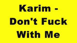 Karim - Don't Fuck With Me