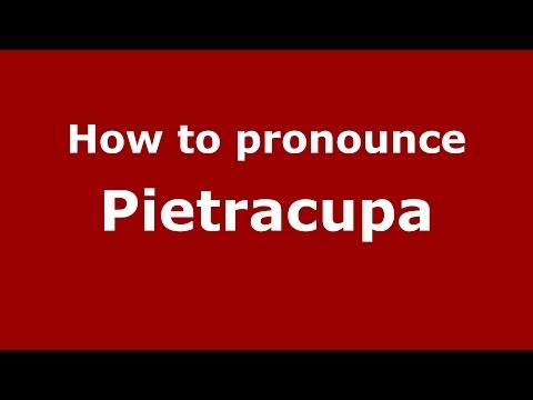How to pronounce Pietracupa (Italian/Italy) - PronounceNames.com