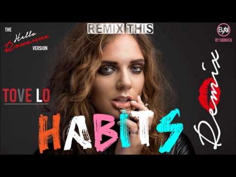 Tove Lo - Habits Remix [Pt2 The Strikeback/Hello Roxanne Version]