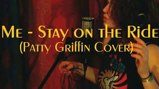Me - Stay On The Ride (Patty Griffin Cover)