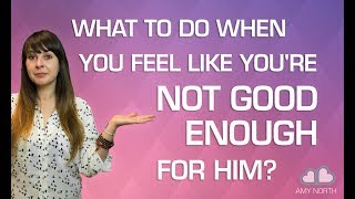 What to Do When You Feel Like You're Not Enough for Him