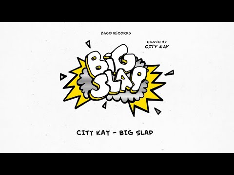 👏 City Kay - Big Slap [Big Slap Riddim by City Kay]