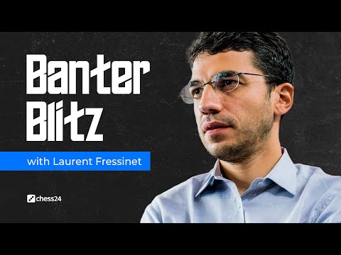 Banter Blitz with Laurent Fressinet