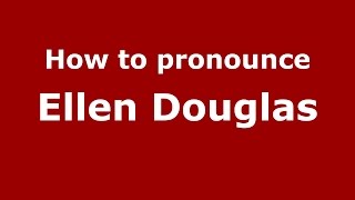 How to pronounce Ellen Douglas