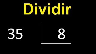 Dividir 35 entre 8 , division inexacta con resultado decimal  . Como se dividen 2 numeros