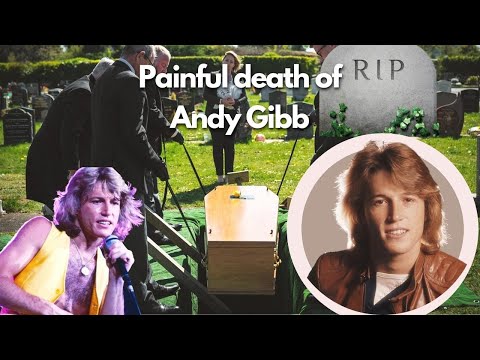 Very sad News / Andy Gibb’s Sad Final Days In Autopsy / The Last Hours Of Andy Gibb / Good Bye
