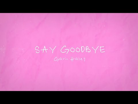 Video thumbnail for Say Goodbye