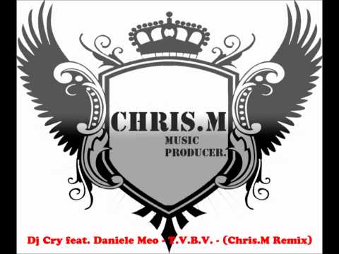 Dj Cry feat. Daniele Meo - T.V.B.V. - (Chris.M Remix)