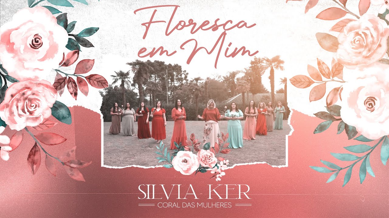 Silvia Ker e Coral de Mulheres | Floresça em Mim [Clipe Oficial]