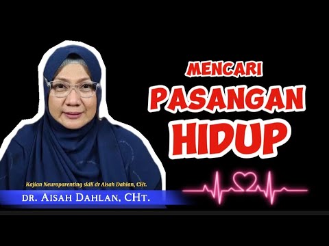 MENCARI PASANGAN HIDUP - dr. Aisah Dahlan, CMHt., CM., NLP.