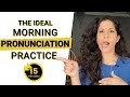 15 Minute Morning Pronunciation Practice for English Learners